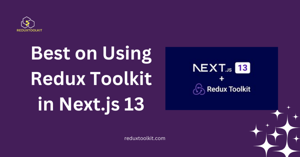 Best on Using Redux Toolkit in Next.js 13